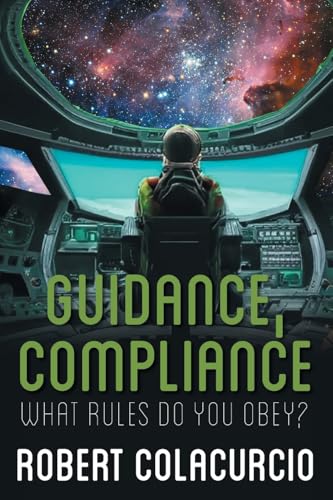 Guidance, Compliance: What Rules Do You Obey? von Xlibris US