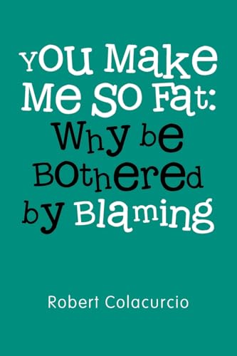 You Make Me So Fat: Why be Bothered by Blaming