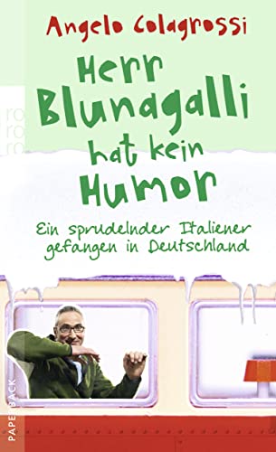 Herr Blunagalli hat kein Humor: Ein sprudelnder Italiener gefangen in Deutschland Herr Blunagalli hat kein Humor: Ein sprudelnder Italiener gefangen in Deutschland