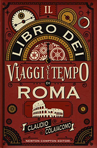 Il libro dei viaggi nel tempo di Roma (Quest'Italia, Band 408)