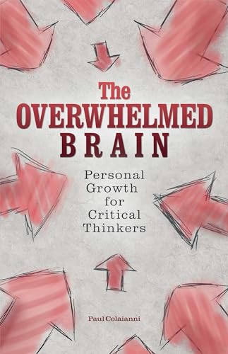 The Overwhelmed Brain: Personal Growth for Critical Thinkers von Ulysses Press