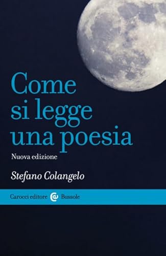 Come si legge una poesia. Nuova ediz. (Le bussole) von Carocci