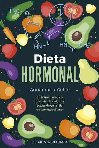 Dieta hormonal: El régimen médico que te hará adelgazar actuando en la raíz de tu metabolismo (Salud y vida natural) von EDICIONES OBELISCO S.L.