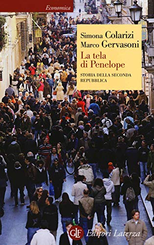 La tela di Penelope. Storia della seconda Repubblica (1989-2011) (Economica Laterza)