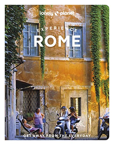 Lonely Planet Experience Rome: Get away from the everyday (Travel Guide) von Lonely Planet