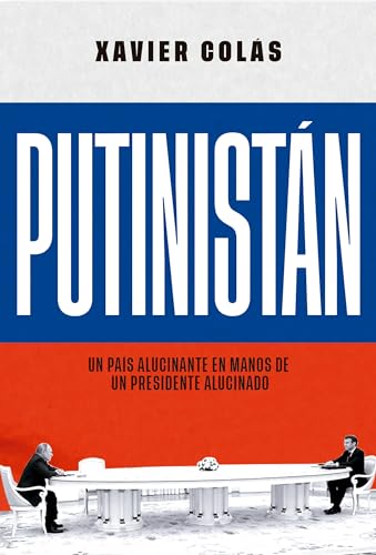 Putinistán: Un país alucinante en manos de un presidente alucinado