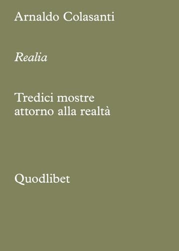 Realia. Tredici mostre attorno alla realtà (Cataloghi) von Quodlibet