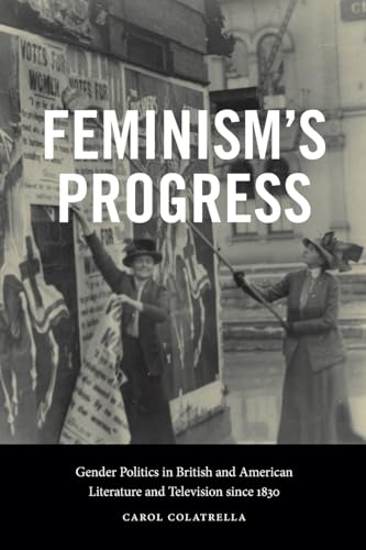 Feminism's Progress: Gender Politics in British and American Literature and Television since 1830 (Suny in Feminist Criticism and Theory) von SUNY Press