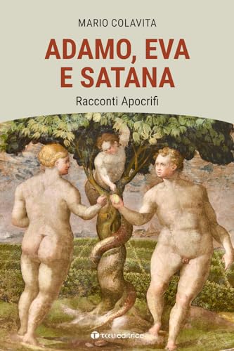 Adamo, Eva e Satana. Racconti apocrifi (Logos) von Tau