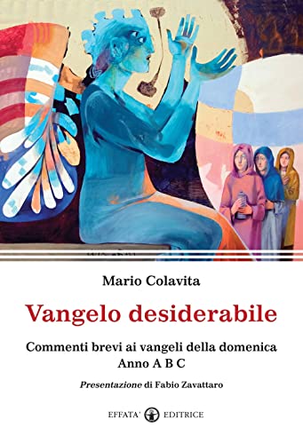 Vangelo desiderabile. Commenti brevi ai Vangeli della domenica. Anno A, B, C (Il respiro dell'anima) von IL RESPIRO DELL'ANIMA