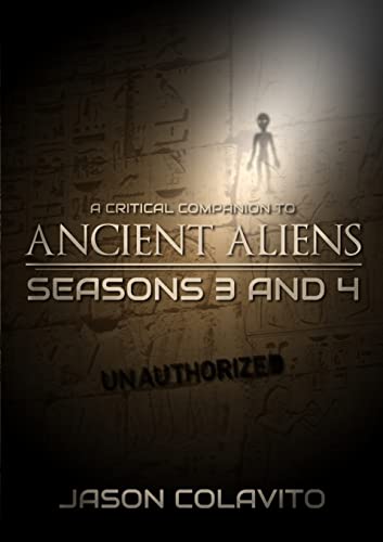 A Critical Companion to Ancient Aliens Seasons 3 and 4: Unauthorized von Lulu.com