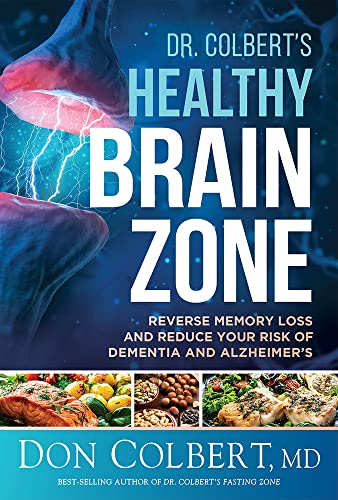 Dr. Colbert's Healthy Brain Zone: Reverse Memory Loss and Reduce Your Risk of Dementia and Alzheimer's von Charisma House