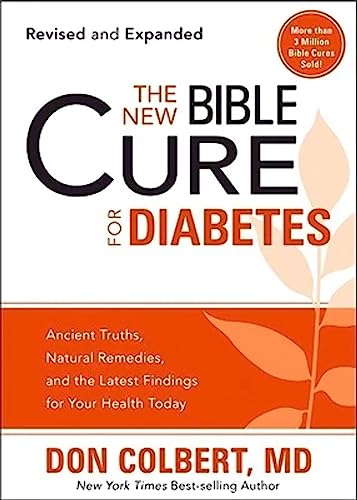 New Bible Cure For Diabetes, The: Ancient Truths, Natural Remedies, and the Latest Findings for Your Health Today (New Bible Cure (Siloam))