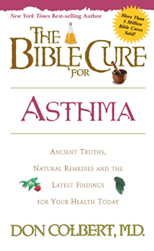 The Bible Cure for Asthma: Ancient Truths, Natural Remedies and the Latest Findings for Your Health Today