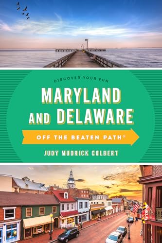Maryland and Delaware Off the Beaten Path®: A Guide to Unique Places, Tenth Edition