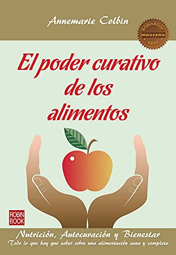 PODER CURATIVO DE LOS ALIMENTOS, EL. Todo lo que hay que saber sobre una alimentación sana y completa: Nutrición, Autocuración Y Bienestar (Masters / Salud)