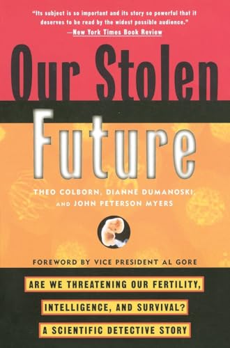Our Stolen Future: Are We Threatening Our Fertility, Intelligence, and Survival?--A Scientific Detective Story von Plume