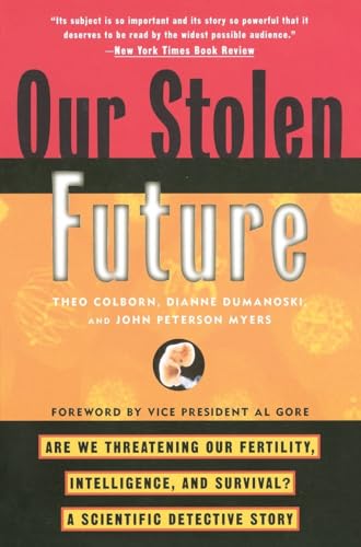 Our Stolen Future: Are We Threatening Our Fertility, Intelligence, and Survival?--A Scientific Detective Story