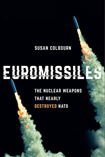 Euromissiles: The Nuclear Weapons That Nearly Destroyed NATO von Cornell University Press