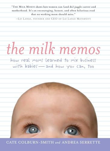 The Milk Memos: How Real Moms Learned to Mix Business with Babies-and How You Can, Too von Tarcher