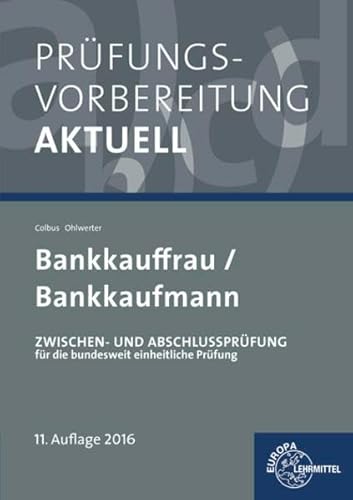 Prüfungsvorbereitung aktuell - Bankkauffrau/Bankkaufmann: Zwischen- und Abschlussprüfung, Gesamtpaket Prüfungsvorbereitung aktuell - Bankkauffrau/Bankkaufmann: Zwischen- und Abschlussprüfung, Gesamtpaket