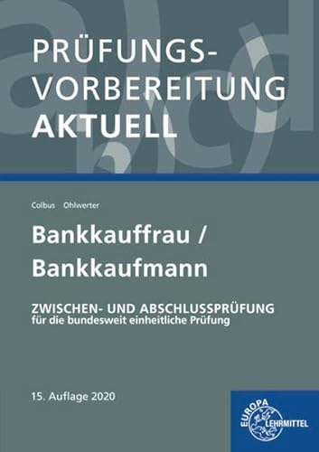 Prüfungsvorbereitung aktuell - Bankkauffrau/Bankkaufmann: Zwischen- und Abschlussprüfung Prüfungsvorbereitung aktuell - Bankkauffrau/Bankkaufmann: Zwischen- und Abschlussprüfung