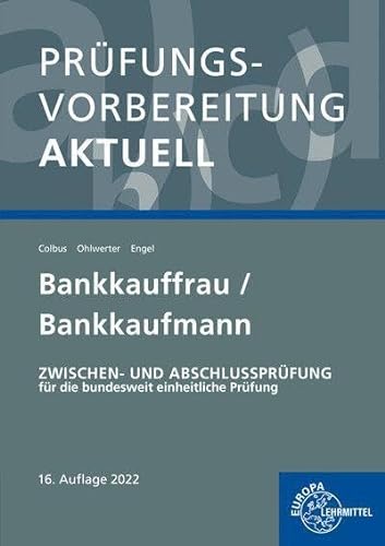 Prüfungsvorbereitung aktuell - Bankkauffrau/Bankkaufmann: Zwischen- und Abschlussprüfung von Europa Lehrmittel Verlag