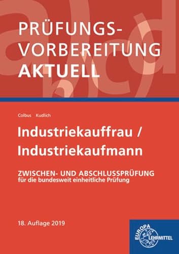 Prüfungsvorbereitung aktuell - Industriekauffrau/-mann: Zwischen- und Abschlussprüfung, Gesamtpaket Prüfungsvorbereitung aktuell - Industriekauffrau/-mann: Zwischen- und Abschlussprüfung, Gesamtpaket von Europa-Lehrmittel