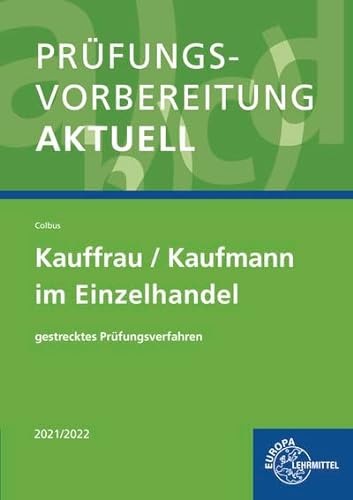 Prüfungsvorbereitung aktuell - Kauffrau/Kaufmann im Einzelhandel: gestrecktes Prüfungsverfahren von Europa-Lehrmittel