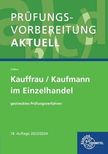 Prüfungsvorbereitung aktuell - Kauffrau/Kaufmann im Einzelhandel: gestrecktes Prüfungsverfahren von Europa-Lehrmittel