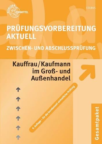 Prüfungsvorbereitung aktuell Kauffrau/Kaufmann im Groß- und Außenhandel: Zwischen- und Abschlussprüfung, Gesamtpaket Prüfungsvorbereitung aktuell Kauffrau/Kaufmann im Groß- und Außenhandel: Zwischen- und Abschlussprüfung, Gesamtpaket
