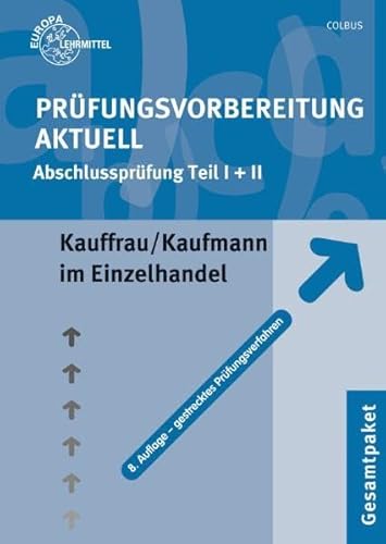 Prüfungsvorbereitung aktuell für Kauffrau/Kaufmann im Einzelhandel: Abschlussprüfung - Gestrecktes Prüfungsverfahren - Gesamtpaket Prüfungsvorbereitung aktuell für Kauffrau/Kaufmann im Einzelhandel: Abschlussprüfung - Gestrecktes Prüfungsverfahren - Gesamtpaket