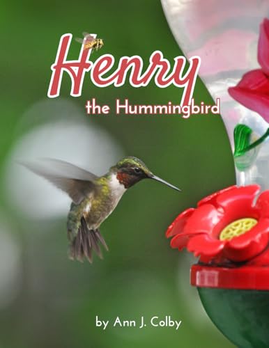 Henry the Hummingbird von Ann J. Colby