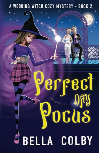 Perfect Day Pocus: Book 2 in the Wedding Witch paranormal cozy mystery series (The Wedding Witch cozy mystery series, Band 2) von Beresford Publishing House