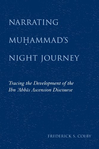 Narrating Muhammad's Night Journey: Tracing the Development of the Ibn Abbas Ascension Discourse von State University of New York Press