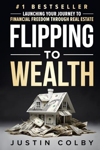 Flipping to Wealth: Launching Your Journey to Financial Freedom Through Real Estate Flipping to Wealth: Launching Your Journey to Financial Freedom Through Real Estate von Game Changer Publishing