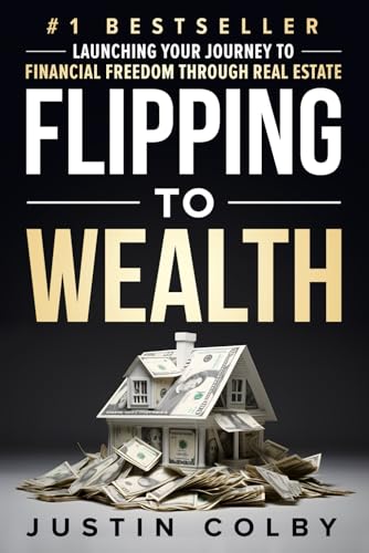 Flipping to Wealth: Launching Your Journey to Financial Freedom Through Real Estate Flipping to Wealth: Launching Your Journey to Financial Freedom Through Real Estate von Game Changer Publishing
