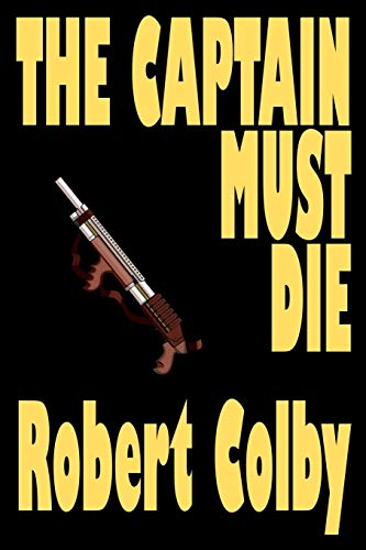 The Captain Must Die The Captain Must Die