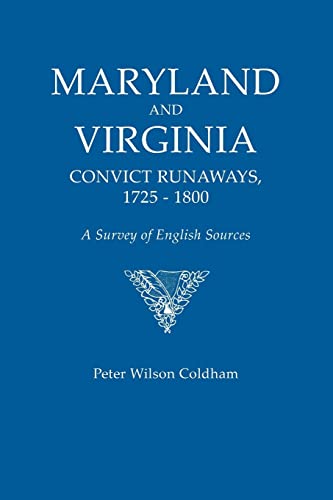 Maryland and Virginia Convict Runaways, 1725-1800. a Survey of English Sources von Genealogical Publishing Company