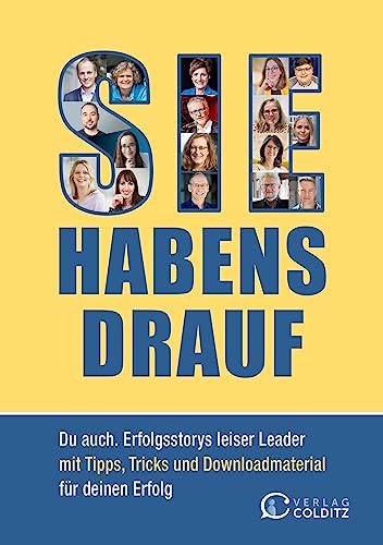 Sie habens drauf: Du auch. Erfolgsstorys leiser Leader mit Tipps, Tricks und Downloadmaterial für deinen Erfolg von Verlag Colditz