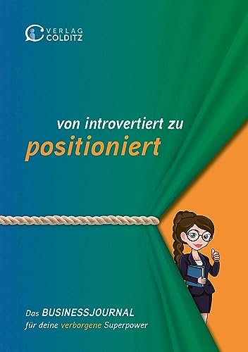 von introvertiert zu positioniert: Das Businessjournal für deine verborgene Superpower von Verlag Colditz