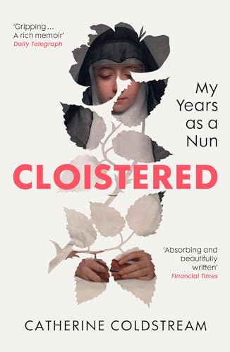 Cloistered: A gripping memoir of life as a nun, a Radio 4 Book of the Week von Vintage