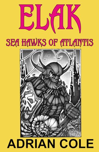 Elak, Sea Hawks of Atlantis (ELAK OF ATLANTIS, Band 3) von Parallel Universe Publications