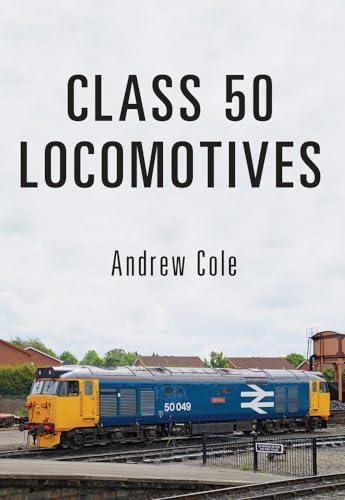 Class 50 Locomotives (Class Locomotives) von Amberley Publishing