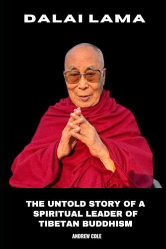 Dalai Lama: The Untold Story of a Spiritual Leader of Tibetan Buddhism von Independently published