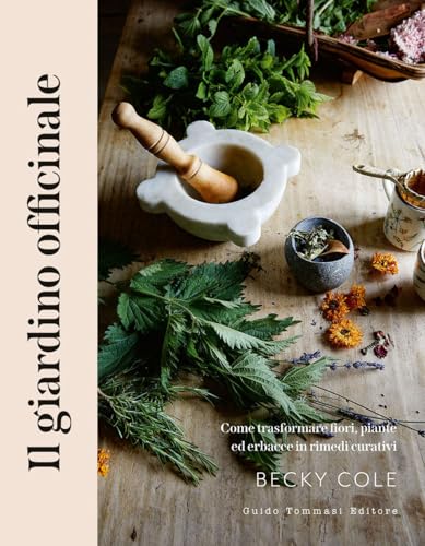 Il giardino officinale. Come trasformare fiori, piante ed erbacce in rimedi curativi (Germogli) von Guido Tommasi Editore-Datanova