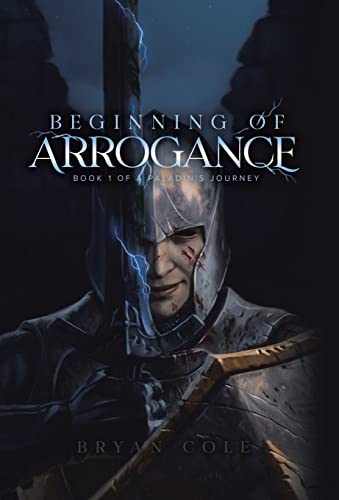 Beginning of Arrogance (A Paladin's Journey, Band 1)