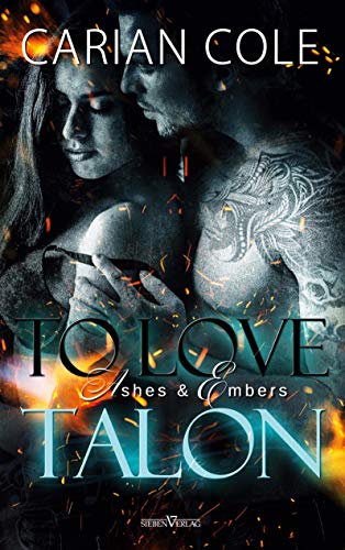 To Love Talon (Ashes & Embers) von Sieben-Verlag