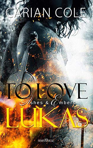 To love Lukas (Ashes & Embers)