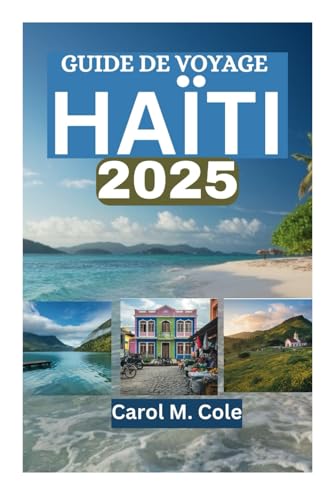 GUIDE DE VOYAGE HAÏTI 2025